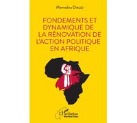 Fondements et dynamique de la rénovation de l'action politique en Afrique - Mamadou Diallo - L'harmattan - broché - Essai