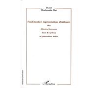 Fondements et représentations identitaires chez Ahmadou Kourouma, Tahar Ben Jelloun et Abdourahman Waberi - Cheikh Mouhamadou Diop - L'harmattan - broché - Essai