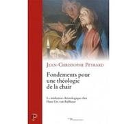 Fondements pour une théologie de la chair Jean-Christophe Peyrard (Auteur)