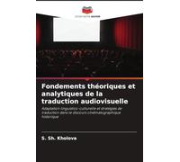 Fondements théoriques et analytiques de la traduction audiovisuelle: Adaptation linguistico-culturelle et stratégies de traduction dans le discours cinématographique historique