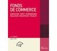 Fonds de commerce 2020/21. 19e éd. - Composition . Vente . Intermédiaires . Évaluation . Exploitation . Fiscalité