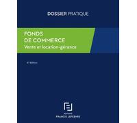 Fonds de commerce Vente et location-gérance, Guide juridique et fiscal, 5ème édition - Rédaction Francis Lefebvre - Lefebvre Francis - broché - Etude