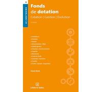 Fonds de dotation. 3e éd. - Création. Gestion. Évolution