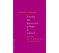Fonds De Pension, Piège À Cons ? Mirage De La Démocratie Actionnariale