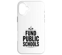 Fonds de Soutien pour Les écoles publiques Plaidoyer en éducation Coque pour iPhone 16 Plus