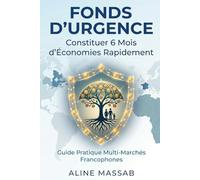FONDS D'URGENCE Constituer 6 Mois d'Économies Rapidement: Guide Pratique Multi-Marchés Francophones