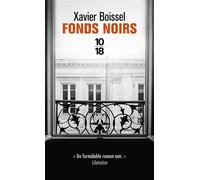 Fonds noirs - Xavier Boissel - 10/18 - Poche - Roman