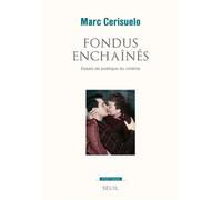 Fondus enchaînés Essais de poétique du cinéma - Marc Cerisuelo - Seuil - broché - Essai