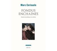Fondus Enchaînés - Essais De Poétique Du Cinéma