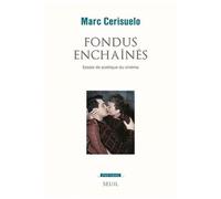 Fondus Enchaînés - Essais De Poétique Du Cinéma