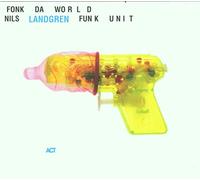 Nils Landgren Funk Unit – Fonk Da World – CD