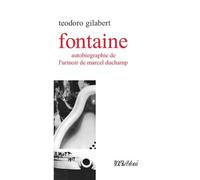 Fontaine - Autobiographie De L'urinoir De Marcel Duchamp