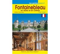 Fontainebleau en dates et en chiffres - Yves Carlier - Gisserot Editions - broché - Guide