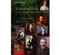 Fontainebleau et ses villages d'arts (1850-1950)