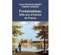 FONTAINEBLEAU: MILLE ANS D'HISTOIRE DE FRANCE