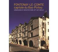 Fontenay-le-Comte - Capitale du Bas-Poitou - Marie-Thérèse Réau - 303 Editions Revue - broché - Beau livre