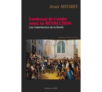 Fontenay-le-Comte sous la Révolution - les malententus de la liberté - Jean Artarit - Centre Vendeen Recherches Histori - broché - Essai