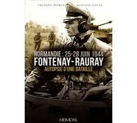 Fontenay-Rauray, Autopsie d’une bataille Frédéric Deprun (Auteur), Baptiste Flotté (Auteur)