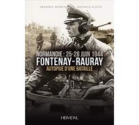 Fontenay-Rauray: Autopsie d'une bataille, Normandie, 25-28 juin 1944