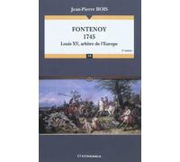 Fontenoy 1745, 2e ed. Louis XV arbitre de l'Europe - Jean-Pierre Bois - Economica - broché - Etude