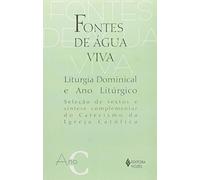 Fontes de Água Viva: Liturgia Dominical e Ano Litúrgico - Seleção