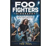 FOO FIGHTERS BIOGRAPHY: The Journey and Evolution of the Foo Fighters Musical Band