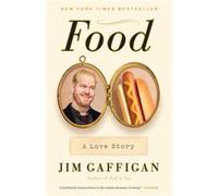 Food A Love Story by Jim Gaffigan Jim Gaffigan (Auteur)