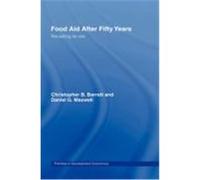 Food Aid After Fifty Years: Recasting Its Role Barrett, Christopher B., Maxwell, Daniel G. (Auteur)