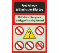 Food Allergy & Elimination Diet Log: Daily Food, Symptom & Trigger Tracking Journal