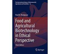 Food And Agricultural Biotechnology In Ethical Perspective
