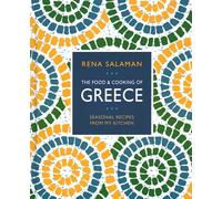 Food and Cooking of Greece: Seasonal Recipes from My Kitchen