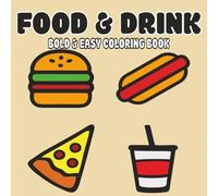 Food and Drink Bold & Easy Coloring Book: Bold & Easy Coloring Book for Kids, Teens & Adults | 40 Food and Drink Themed Designs | Single-Sided Pages for Easy Coloring or Drawing Your Own