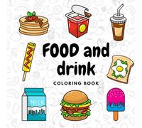 Food and Drink Coloring Book: Bold and Easy Coloring Fun for Adults and Kids: Thick Lines for Relaxation and Enjoyment