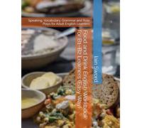 Food and Drink English Workbook for B1-B2 Learners (Easy Way): Speaking, Vocabulary, Grammar and Role Plays for Adult English Learners