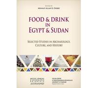 Food and Drink in Egypt and Sudan Selected Studies in Archaeology, Culture, and History - Mennat-Allah El Dorry - Inst.franþais Archeologie Orientale Du Caire - relié - Beau livre