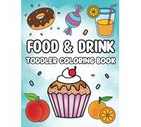 Food and Drink Toddler Coloring Book: Simple and Easy Coloring Pages for Kids, Pre-school and Kindergarten