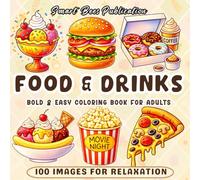 Food and Drinks: Bold and Easy Food Coloring Book for Adults and Teens | 100 Bold and Easy Images of Tasty Treats & Refreshing Drinks for Relaxation and Fun