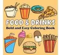 Food and Drinks Coloring Book: A Tasty Collection of Snacks, Sweets, and Sips For Adults, Teens & Kids to Color and Crave