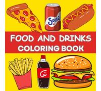 FOOD AND DRINKS COLORING BOOK: BIG AND BOLD IMAGES FOR KIDS AND ADULTS