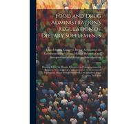 Food And Drug Administration's Regulation Of Dietary Supplements: Hearing Before The Human Resources And Intergovernmental Relations Subcommittee Of T