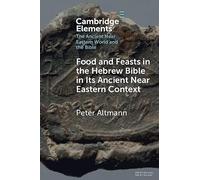 Food and Feasts in the Hebrew Bible in Its Ancient Near Eastern Context