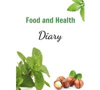 Food and Health Diary: A Daily Food & Wellness Tracker for Mindful Eating, Mood & Habit Tracking