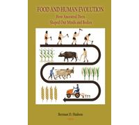 Food and Human Evolution: How Ancestral Diets Shaped Our Minds and Bodies