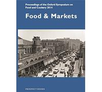 Food and Markets: Proceedings of the Oxford Symposium on Food 2014