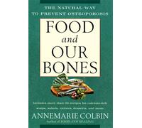 Food and Our Bones: The Natural Way to Prevent Osteoporosis