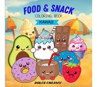 Food and Snack: Coloring Book with Fantastic Food Drawings in Kawaii Style