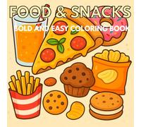 Food and Snacks - Bold and Easy Coloring Book: 45+ Food Images to Color