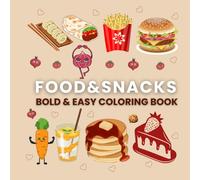 Food And Snacks Bold And Easy Coloring Book: A Fun and Simple Drawings With Bold Lines for Coloring Journey