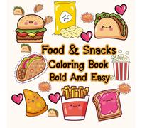 Food and Snacks Coloring Book Bold and Easy: Simple food and snack coloring book that helps beginners relax enjoy creative coloring time and build confidence with easy bold illustrations