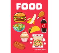 Food and Snacks Coloring Book for Kids Ages 4-8: Fun and Easy Coloring Pages with Pizza, Ice Cream, Burgers, Donuts, Candy, Cupcakes, Fruits, Fast Food, Sweet Treats Breakfast Foods and More!